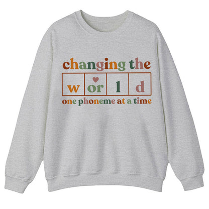 Changing The World One Phoneme At A Time Teacher Sweatshirt