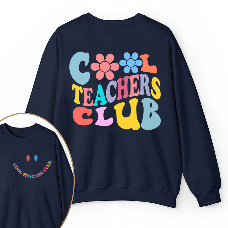 Cool Teachers Club Teacher Two Sided Sweatshirt