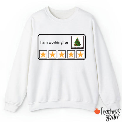I Am Working For Christmas Break Teacherr Sweatshirt