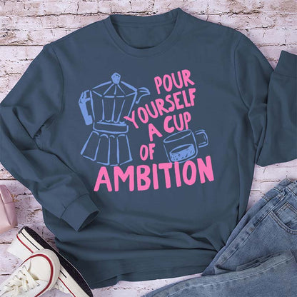 Pour Yourself A Cup Of Ambition Moka Pot Coffee Cup Graphic Teacher Long Sleeve T-Shirt