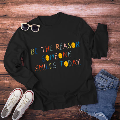 Be The Reason Someone Smiles Today Teacher Long Sleeve T-Shirt