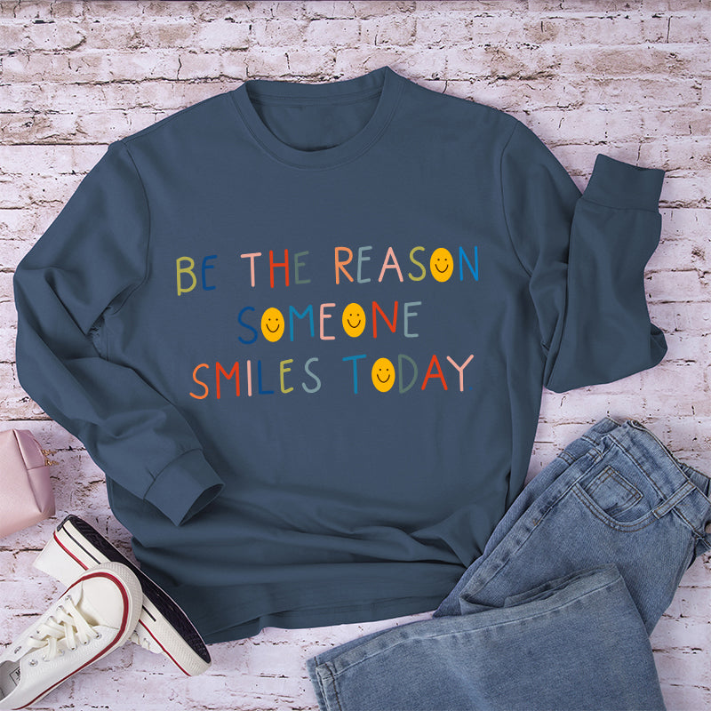 Be The Reason Someone Smiles Today Teacher Long Sleeve T-Shirt