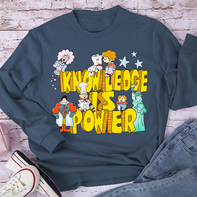 Knowledge Is Power Teacher Long Sleeve T-Shirt
