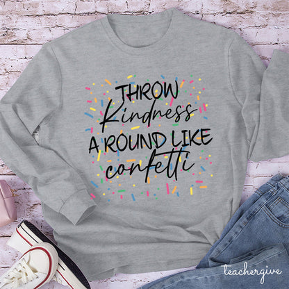 Throw Kindness Around Like Contetti Teacher Long Sleeve T-Shirt