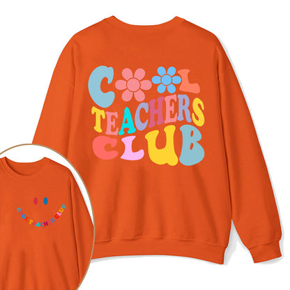 Cool Teachers Club Teacher Two Sided Sweatshirt