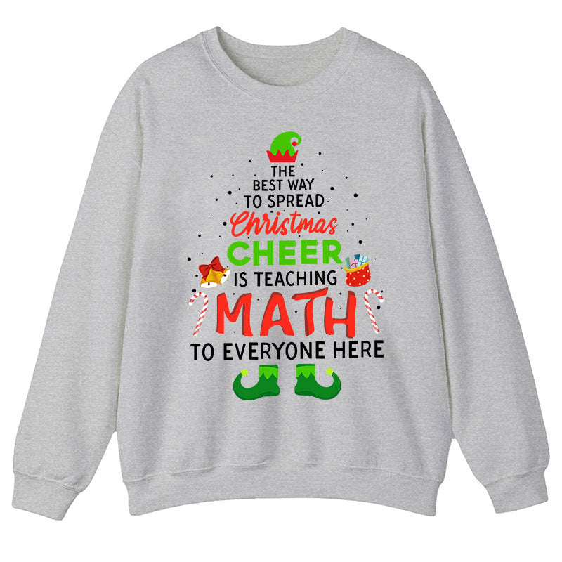 Personalized The Best Way To Spread Christmas Cheer Is Teaching Math To Everyone Here Teacher Sweatshirt