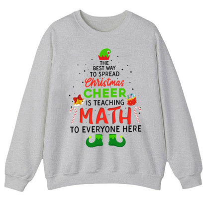 Personalized The Best Way To Spread Christmas Cheer Is Teaching Math To Everyone Here Teacher Sweatshirt