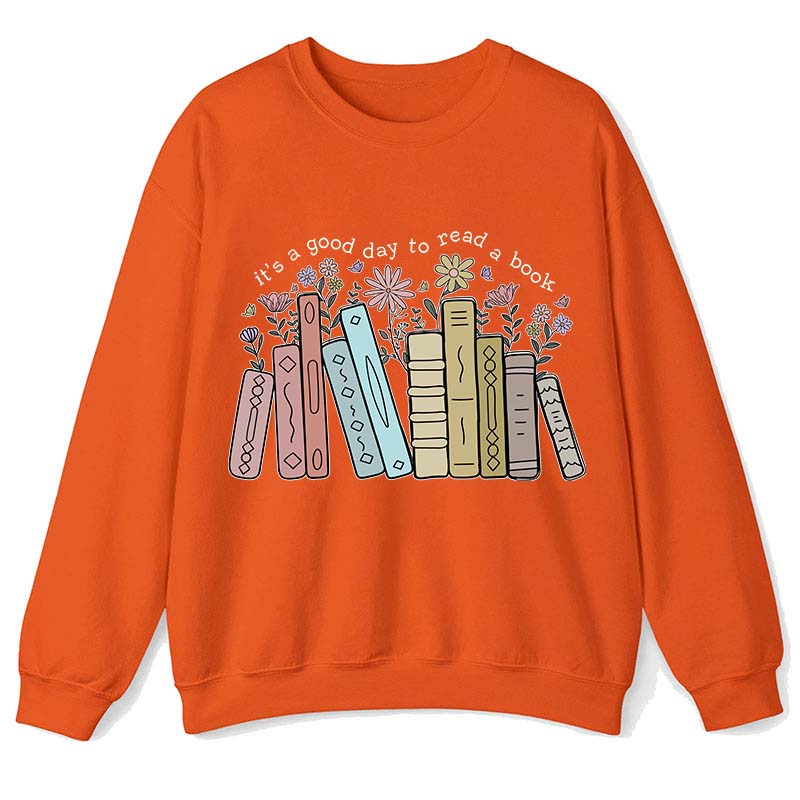 It's A Good Day To Read A Book Teacher Sweatshirt
