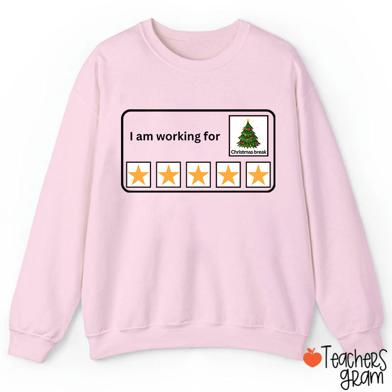 I Am Working For Christmas Break Teacherr Sweatshirt