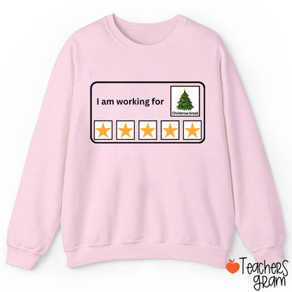 I Am Working For Christmas Break Teacherr Sweatshirt