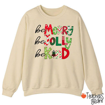 Be Merry Be Jolly Be Kind Teacher Sweatshirt