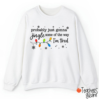 Probably Just Gonna Jingle Snowflake Teacher Sweatshirt