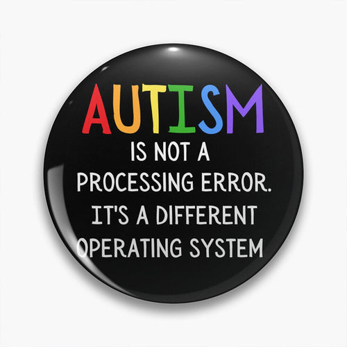 Autism Is Not A Processing Error Teacher Pinback Button