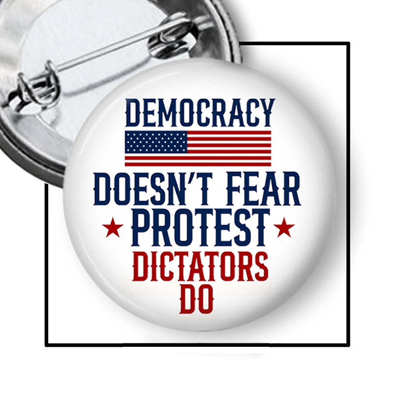 Democracy Doesn't Fear Protest Dictators Do Teacher Pinback Button