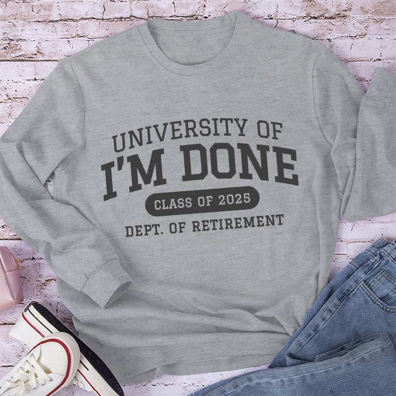 Personalized University Of I'm Done Retirement Teacher Long Sleeve T-Shirt