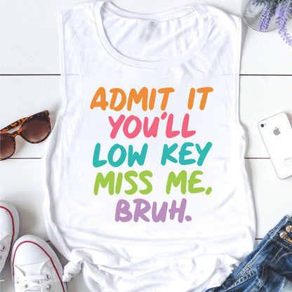Admit It You'll Low Key Miss Me Bruh Teacher Tank Top