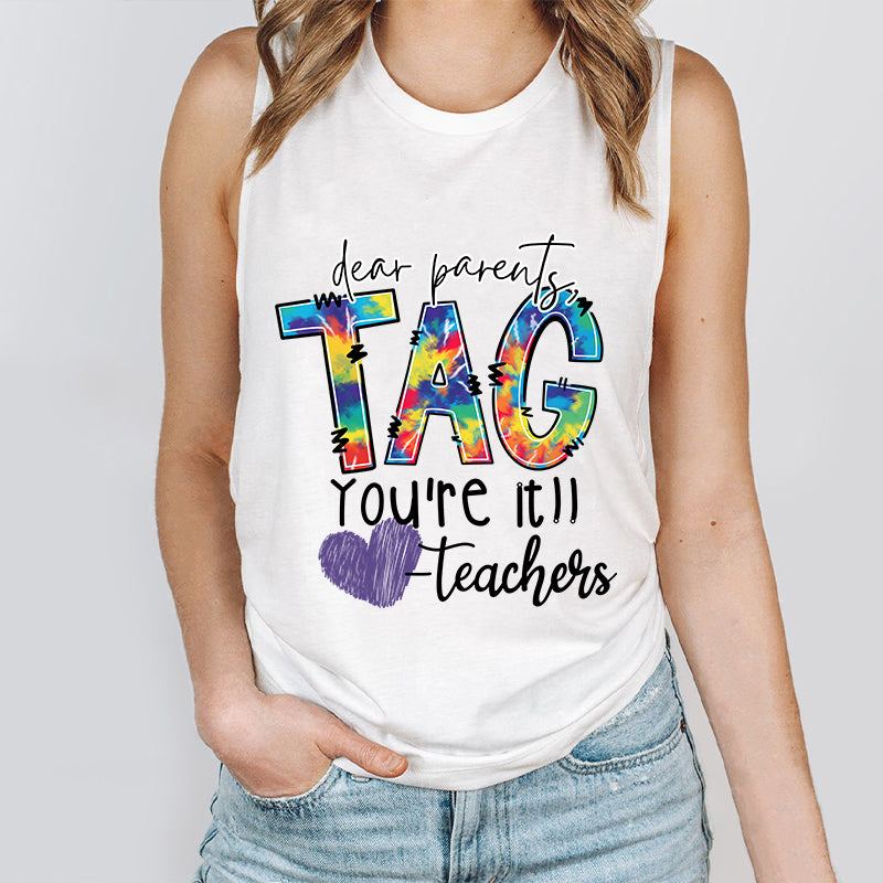 Dear Parents Tag You're Teacher Tank Top