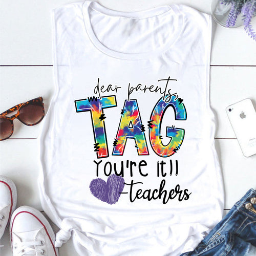Dear Parents Tag You're Teacher Tank Top