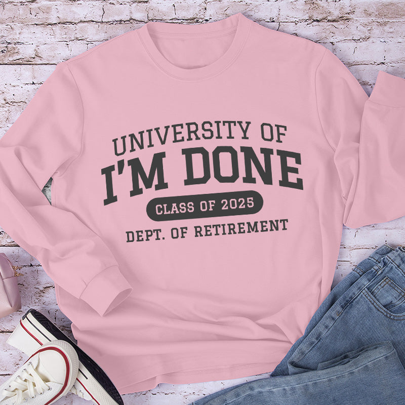 Personalized University Of I'm Done Retirement Teacher Long Sleeve T-Shirt