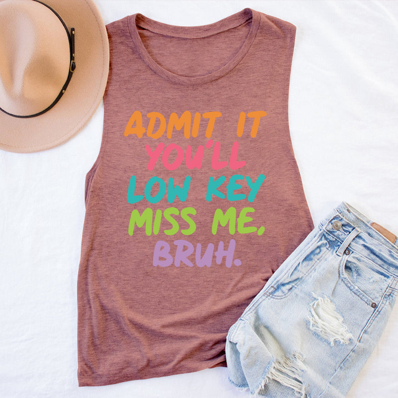 Admit It You'll Low Key Miss Me Bruh Teacher Tank Top