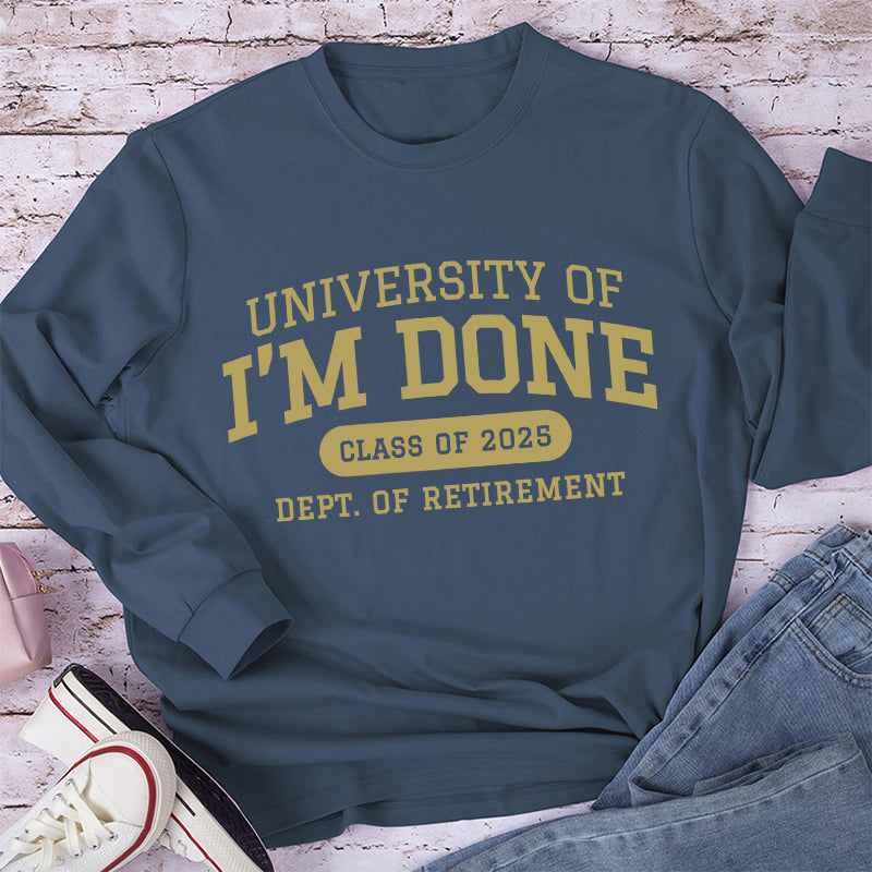 Personalized University Of I'm Done Retirement Teacher Long Sleeve T-Shirt