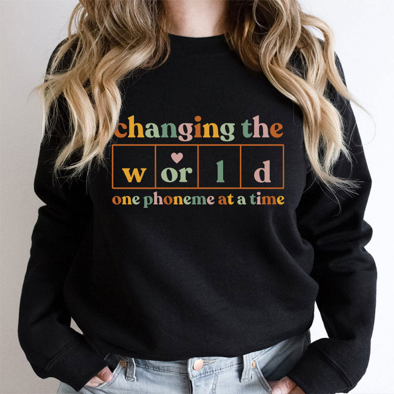 Changing The World One Phoneme At A Time Teacher Sweatshirt