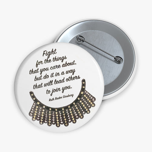 Fight For The Things That You Care About Teacher Pinback Button