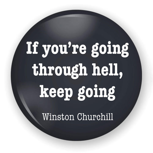 If You're Going Through Hell Keep Going Teacher Pinback Button