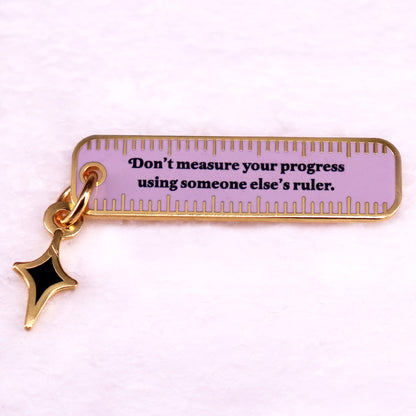 Don't Measure Your Progress Using Someone Else's Ruler Teacher Pin