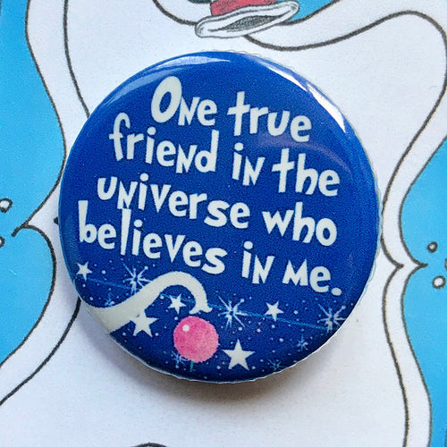 One True Friend In The Universe Teacher Pinback Button