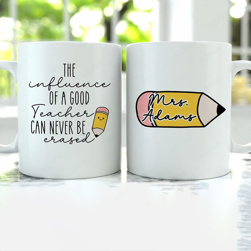 Personalized Name The Influence Of A Good Teacher Can Never Be Erased Teacher Mug