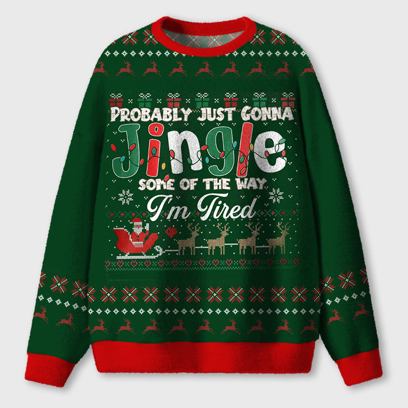 Probably Just Gonna Jingle Some Of The Way Teacher Ugly Fluffy Sweatshirt
