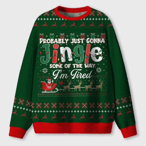 Probably Just Gonna Jingle Some Of The Way Teacher Ugly Fluffy Sweatshirt