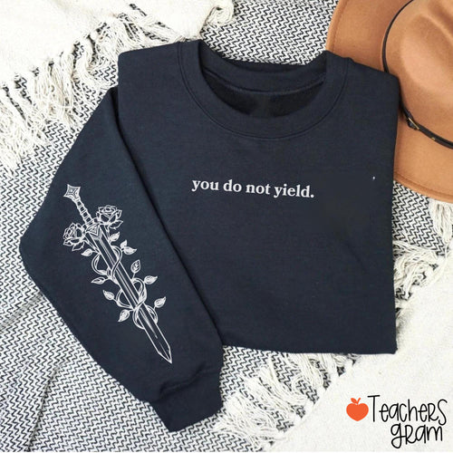 You Do Not Yield Teacher Sleeve Print Sweatshirt