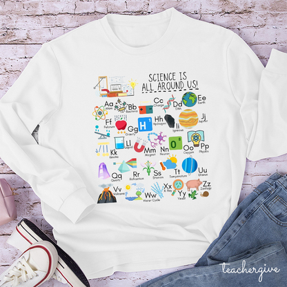 Science Is All Around Us Periodic Table Teacher Long Sleeve T-Shirt
