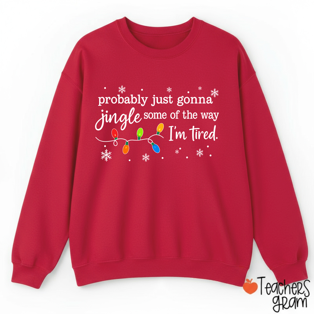Probably Just Gonna Jingle Snowflake Teacher Sweatshirt