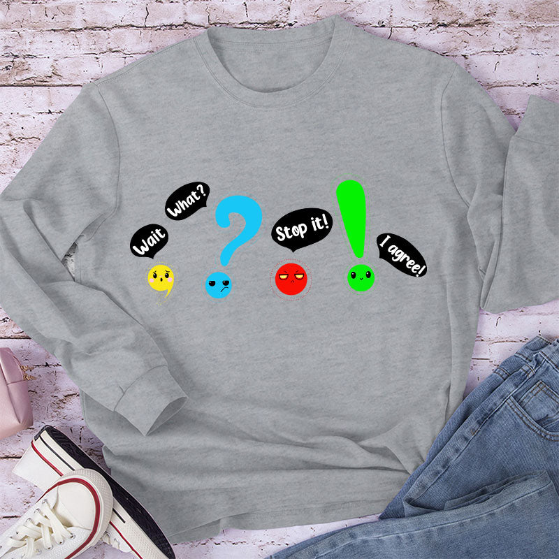 Wait What Stop It Teacher Long Sleeve T-Shirt