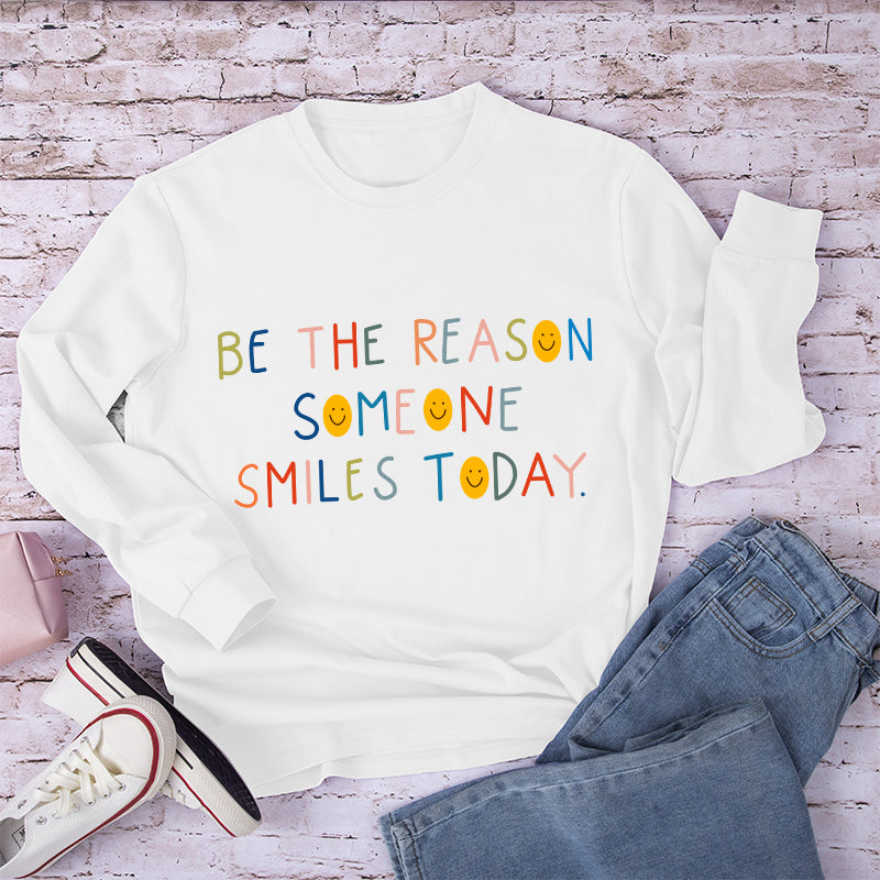 Be The Reason Someone Smiles Today Teacher Long Sleeve T-Shirt