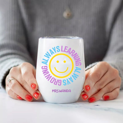 Personalized Always Learning Always Growing Wine Tumbler