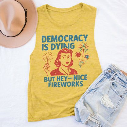 Democracy Is Dying But Hey-Nice Fireworks Teacher Tank Top